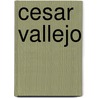 Cesar Vallejo by Stephen M. Hart