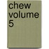 Chew Volume 5