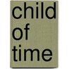 Child Of Time door George Mann