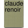 Claude Renoir by Ronald Cohn