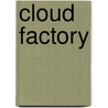 Cloud Factory door Ronald Cohn