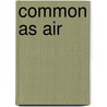 Common As Air door Lewis Hyde