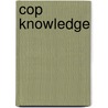 Cop Knowledge by Christopher Wilson