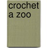 Crochet a Zoo by Megan Kreiner