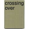 Crossing Over door Naomi Cohn Zentner