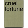Cruel Fortune door Ellen Creathorne Clayton