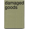 Damaged Goods by Charlotte D. Hunt