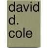 David D. Cole door Ronald Cohn