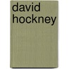 David Hockney door Marco Livingstone