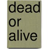 Dead Or Alive door Geoff Thompson