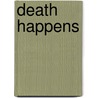 Death Happens door Prof R. Pasinski