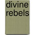 Divine Rebels