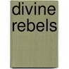 Divine Rebels door Caroline Myss