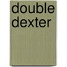 Double Dexter by Jeffry P. Lindsay