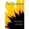 Double Vision by Pat Barker