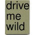 Drive Me Wild