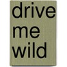 Drive Me Wild by Christine Warren