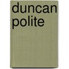 Duncan Polite door Mary Esther Miller MacGregor