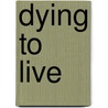 Dying To Live door John Churcher
