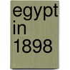 Egypt In 1898 door George Warrington Steevens