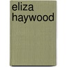 Eliza Haywood door Ronald Cohn