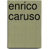 Enrico Caruso door Pierre Rensselaer Van Key