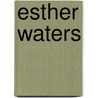 Esther Waters door George Augustus Moore