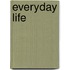 Everyday Life
