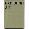 Exploring Art by Margaret R. Lazzari
