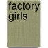 Factory Girls