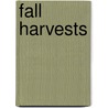 Fall Harvests by Martha E H. Rustad