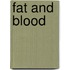 Fat And Blood