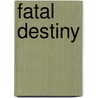 Fatal Destiny door David Delee