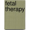 Fetal Therapy door Mark D. Kilby