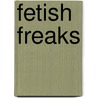 Fetish Freaks door Kenneth Harding