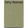 Fishy-fleshed by Carlton Mellick