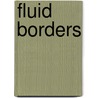 Fluid Borders by Lisa Garcia Bedolla