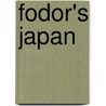 Fodor's Japan door Fodor Travel Publications