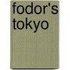 Fodor's Tokyo door Fodor Travel Publications