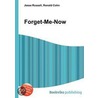Forget-Me-Now door Ronald Cohn
