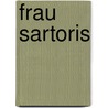 Frau Sartoris by Elke Schmitter