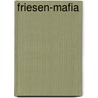 Friesen-Mafia door Achim Tacke