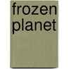Frozen Planet door Vanessa Berlowitz