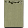 Fruit-Growing door Benjamin Wallace Douglass
