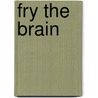 Fry the Brain door John West