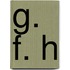 G. F. H