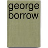 George Borrow door Jr. Mr. Edward Thomas