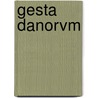 Gesta Danorvm door Frederick York Saxo