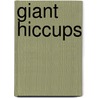 Giant Hiccups door Pamela Venus