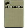 Girl Unmoored by Jennifer Hummer